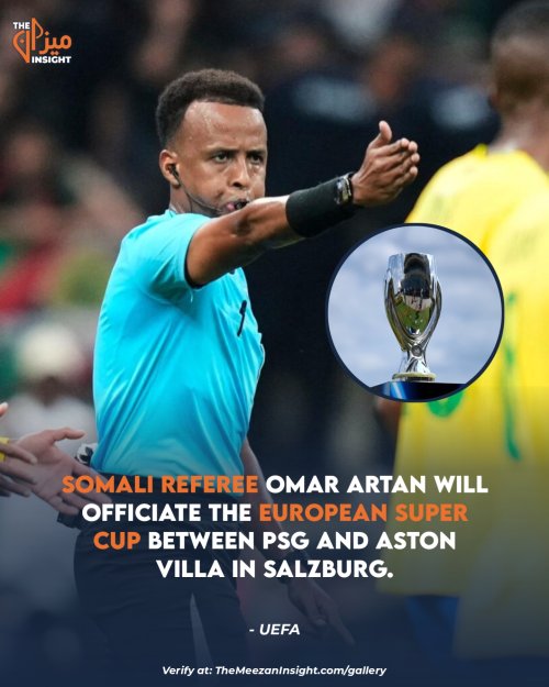 UEFA announce that Somali referee Omar Artan will officiate the European Super Cup between PSG and Aston Villa in Salzburg