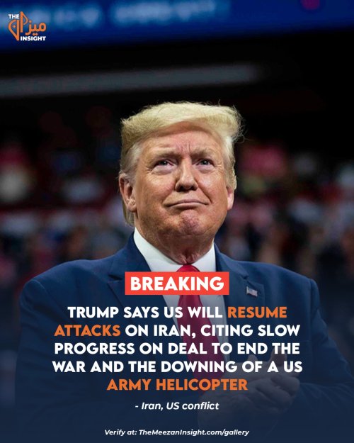 Trump says US will resume attacks on Iran, citing slow progress on deal to end the war and the downing of a US Army helicopter