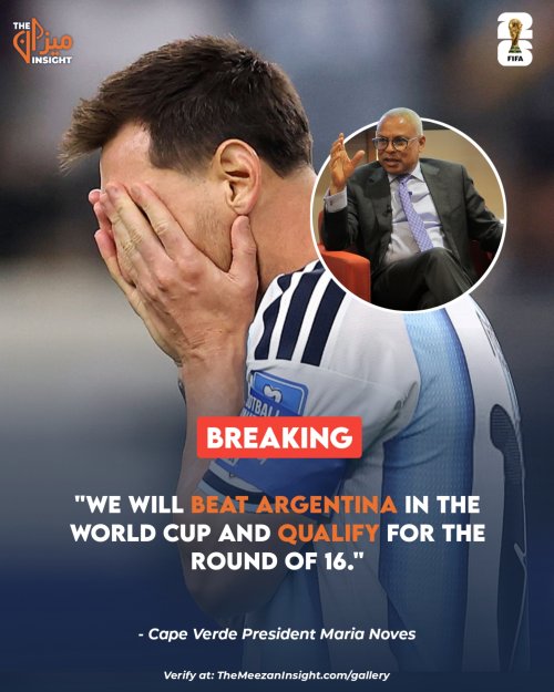 BREAKING: Cape Verde President Maria Noves Said: "We will beat Argentina in the World Cup and qualify for the Round of 16."
